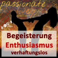 Enthusiastisch und verhaftungslos leben